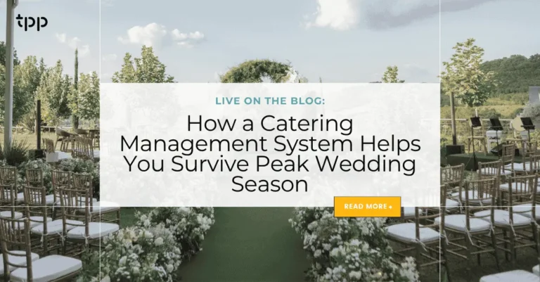 How a Catering Management System Helps You Survive Peak Wedding Season